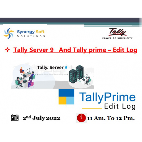 2nd July 22 @ Tally Server 9   And Tally prime – Edit Log